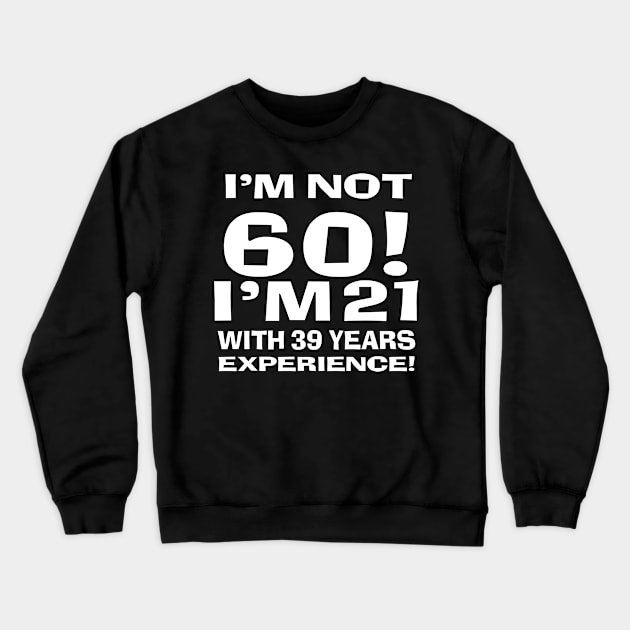 I'm not 60! Crewneck Sweatshirt by Edward L. Anderson 